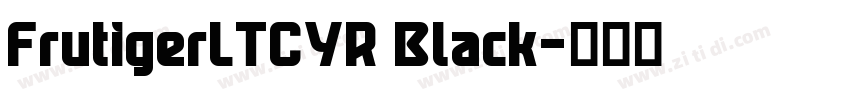 FrutigerLTCYR Black字体转换 FrutigerLTCYR Black字体转换